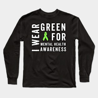 I Wear Green For Mental Health Awareness Month Long Sleeve T-Shirt